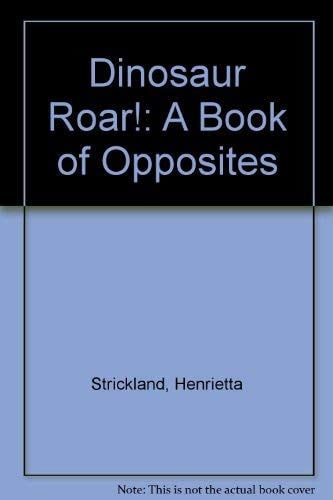 Dinosaur Roar!: A Book of Opposites