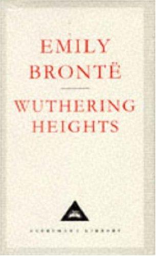 Wuthering Heights: Emily Bronte (Everyman's Library CLASSICS)