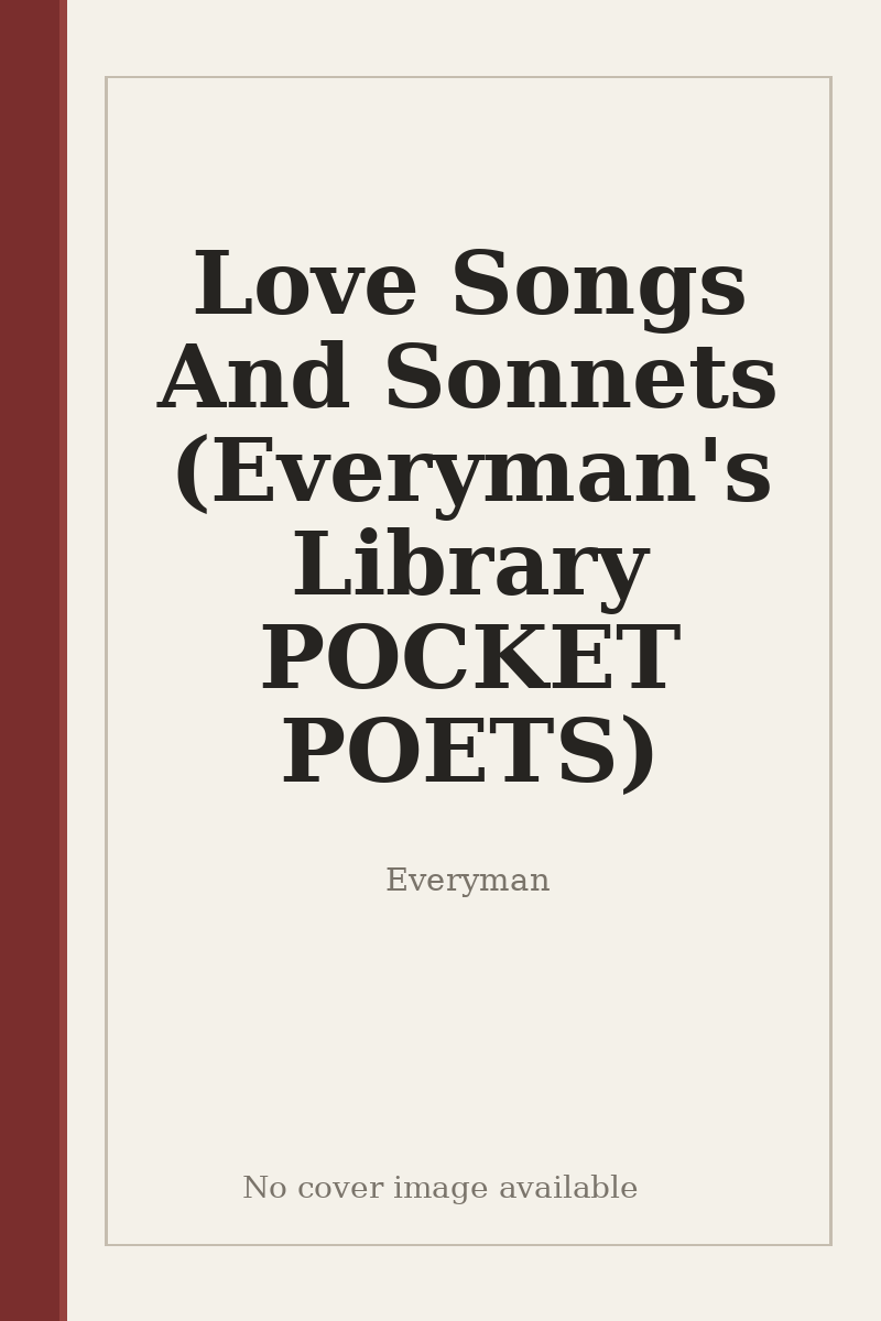 Love Songs And Sonnets (Everyman's Library POCKET POETS) - no cover image available