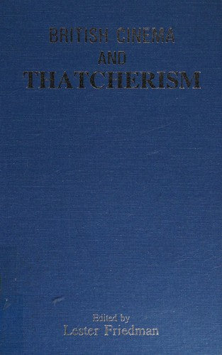 British Cinema and Thatcherism: Fires Were Started