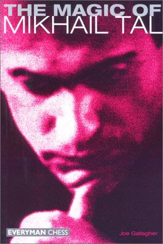 The Magic of Mikhail Tal (Everyman Chess)