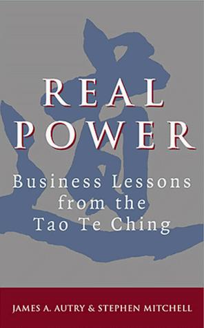 Real Power: Lessons for Business from the 'Tao Te Ching'