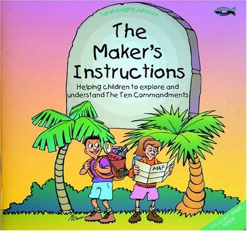 The Maker's Instructions: Helping Children to Explore and Understand the Ten Commandments