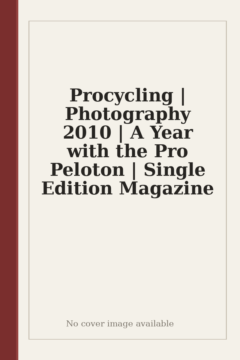Procycling | Photography 2010 | A Year with the Pro Peloton | Single Edition Magazine - no cover image available