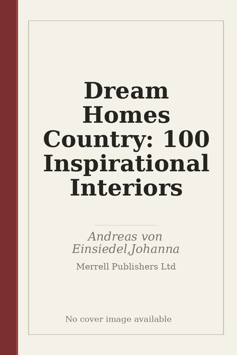 Dream Homes Country: 100 Inspirational Interiors - no cover image available
