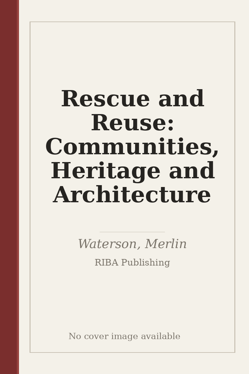 Rescue and Reuse: Communities, Heritage and Architecture - no cover image available