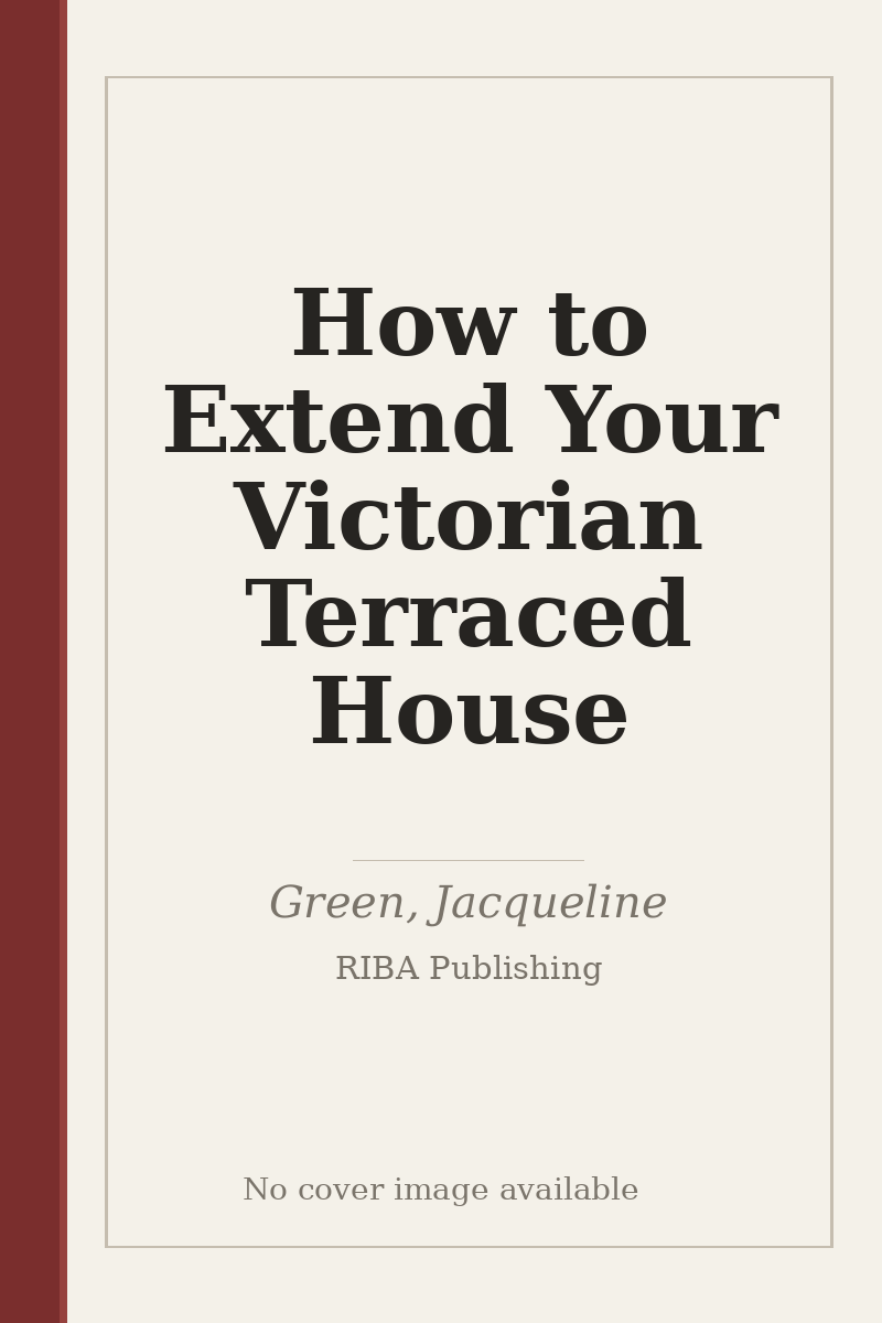 How to Extend Your Victorian Terraced House - no cover image available