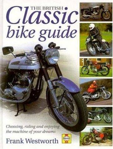 The British Classic Bike Guide: Choosing, Riding and Enjoying the Machine of Your Dreams