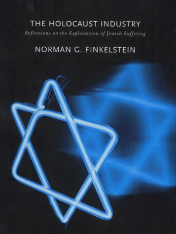 The Holocaust Industry: Reflections on the explotation of Jewish Suffering
