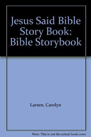 Jesus Said Bible Storybook