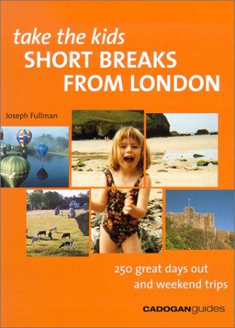 Short Breaks from London (Take the Kids S.)