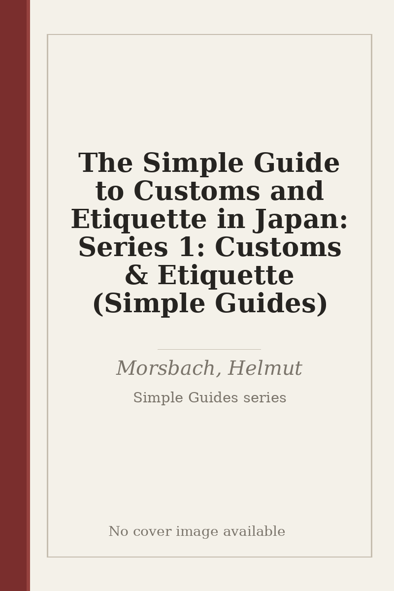 The Simple Guide to Customs and Etiquette in Japan: Series 1: Customs & Etiquette (Simple Guides) - no cover image available