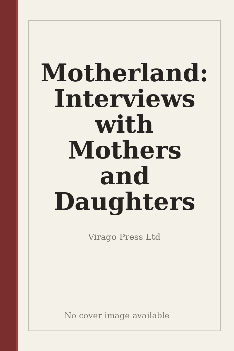 Motherland: Interviews with Mothers and Daughters - no cover image available