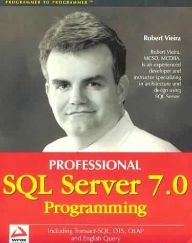 Professional SQL Server 7.0 Programming; with English Query, OLAP, Datawarehousing, DTS, and Transact-SQL (TSQL)