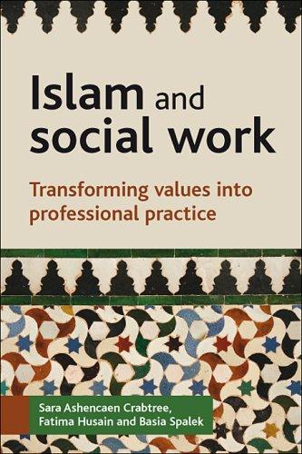 Islam and Social Work: Debating values, transforming practice