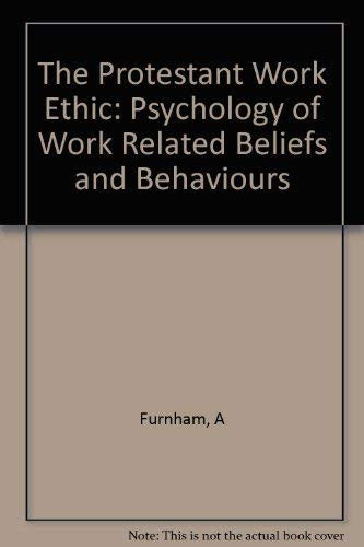The Protestant Work Ethic: Psychology of Work Related Beliefs and Behaviours