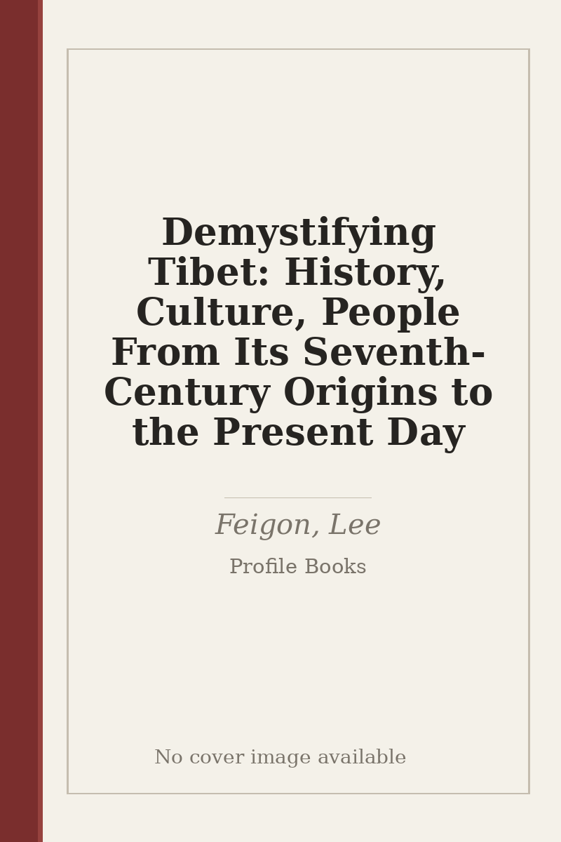 Demystifying Tibet: History, Culture, People From Its Seventh-Century Origins to the Present Day - no cover image available
