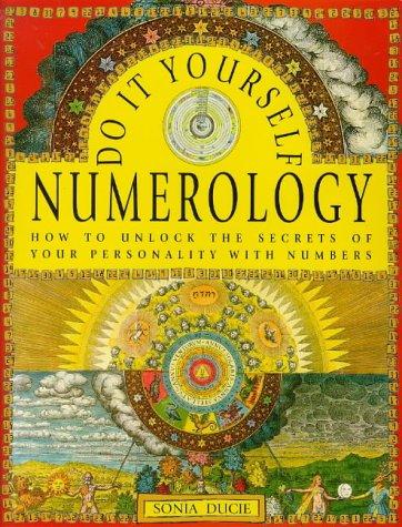 Do It Yourself Numerology: How to Unlock the Secrets of Your Personality with Numbers