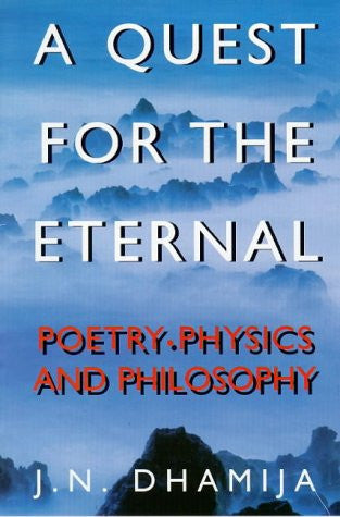 A Quest for the Eternal: Poetry, Physics and Philosophy