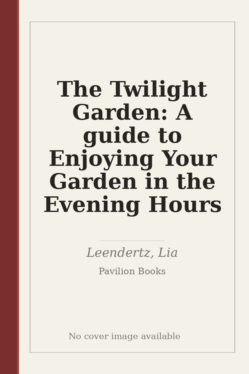 The Twilight Garden: A guide to Enjoying Your Garden in the Evening Hours - no cover image available