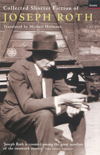 The Collected Shorter Fiction Of Joseph Roth