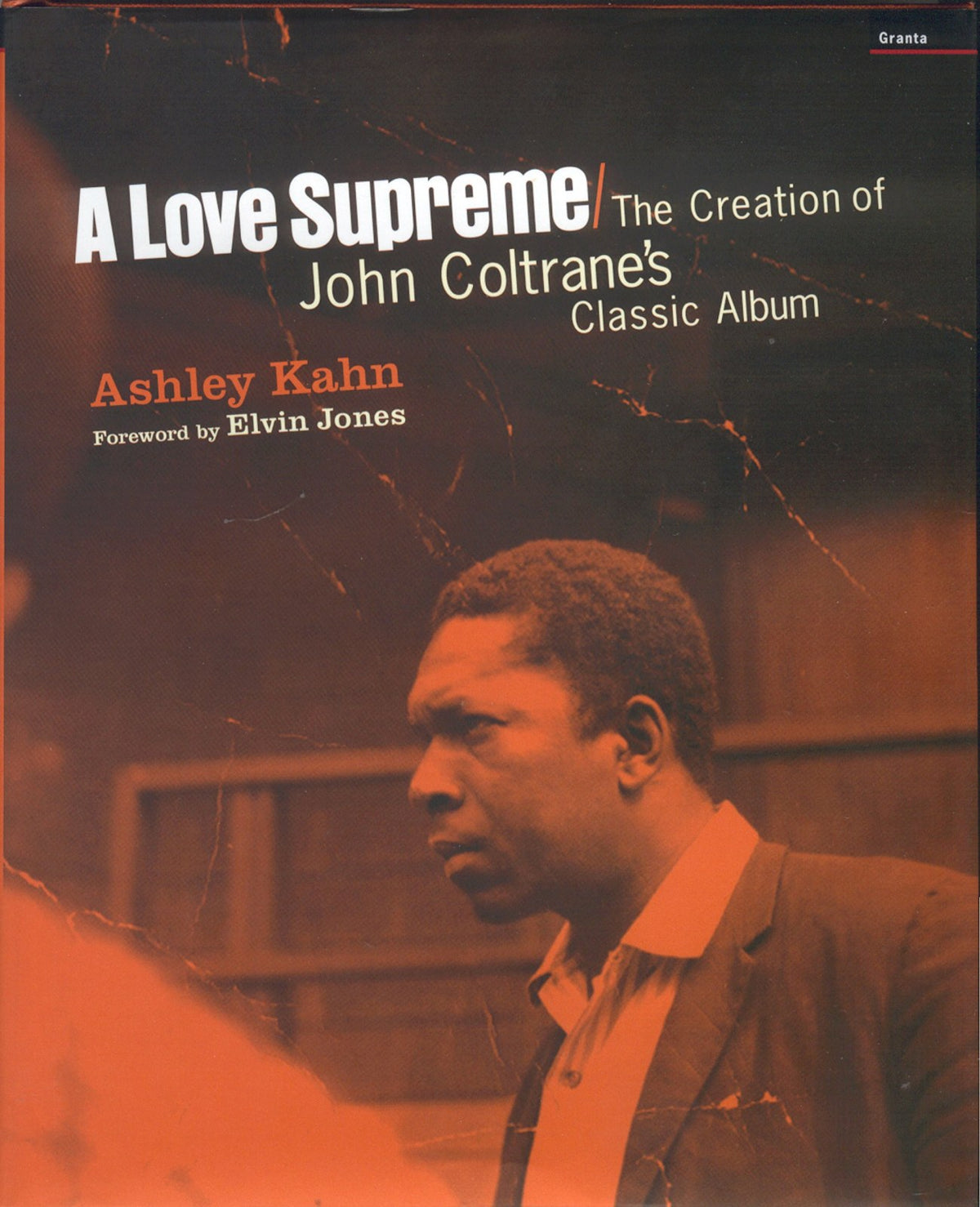 Love Supreme: the Making of John Coltrane's Classic Album: The Creation of John Coltrane's Classic Album