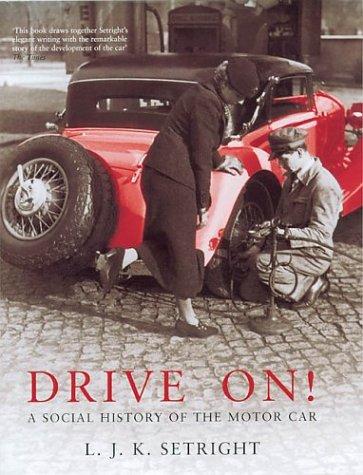 Drive on!: A Social History of the Motor Car