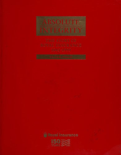 Absolute integrity: The story of Royal Insurance, 1845-1995