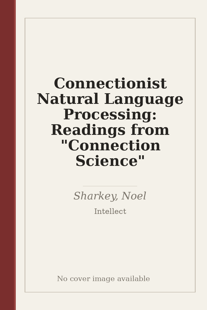 Connectionist Natural Language Processing: Readings from "Connection Science" - no cover image available