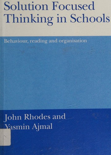 Solution Focused Thinking in Schools: Behaviour, Reading and Organisation