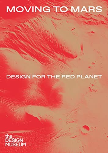 Moving to Mars: Design for the Red Planet