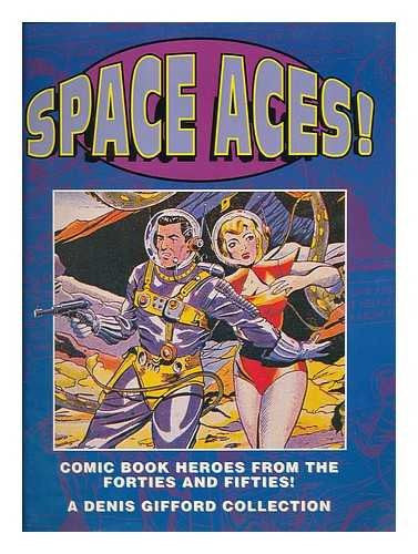 Space Aces!: Comic Book Heroes of the Forties and Fifties