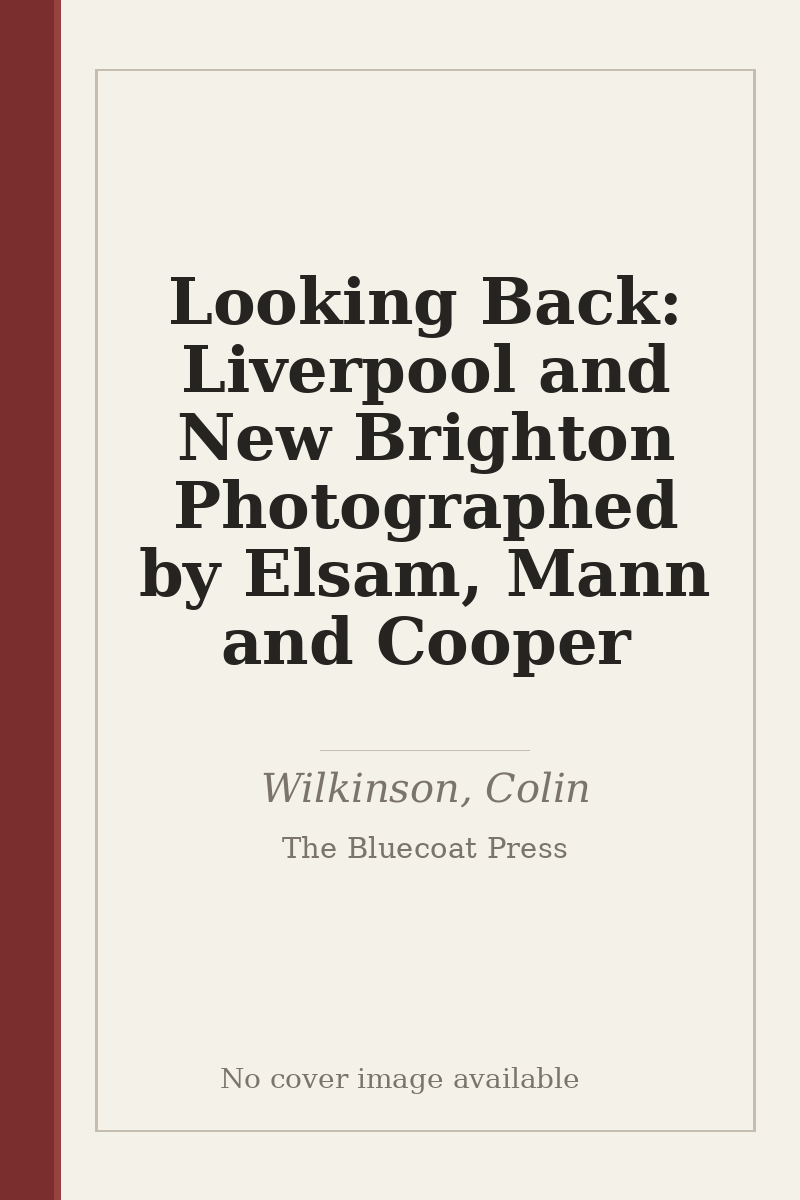 Looking Back: Liverpool and New Brighton Photographed by Elsam, Mann and Cooper - no cover image available