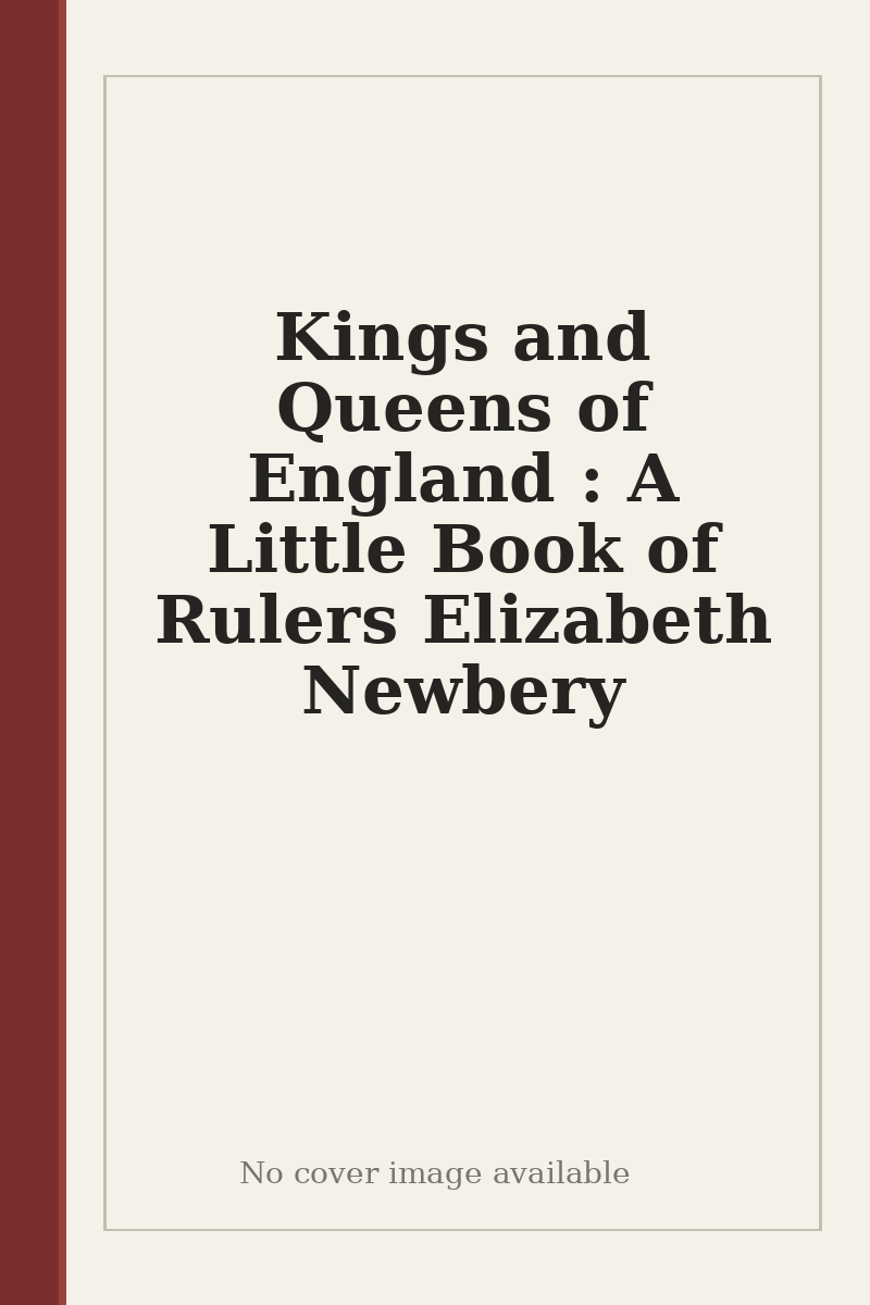 Kings and Queens of England : A Little Book of Rulers Elizabeth Newbery - no cover image available