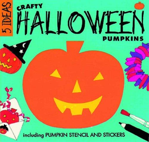 Crafty Halloween Pumpkins (Five Ideas S.)