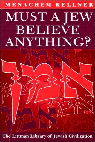 Must a Jew Believe Anything? (The Littman Library of Jewish Civilization)