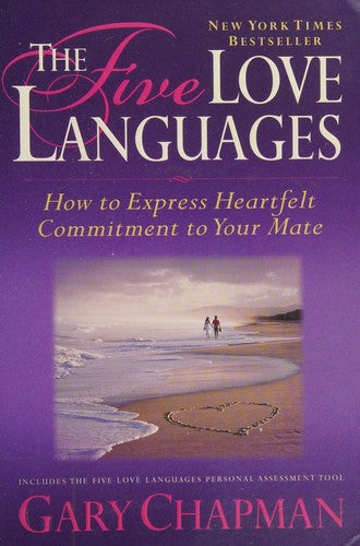 The Five Love Languages: How to Express Heartfelt Commitment to Your Mate (Relationships)
