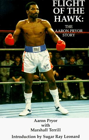 Flight of the Hawk: the Aaron Pryor Story: The Aaron Prior Story