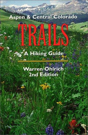 Aspen & Central Colorado Trails: A Hiking Guide