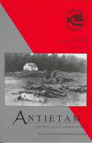 Antietam: Essays on the Maryland Invasion of 1862 (Civil War Regiments, Vol 5, No 3)