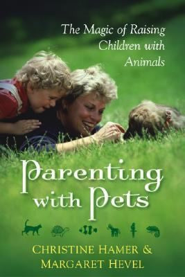 Parenting with Pets: The Magic of Raising Children Wth Animals