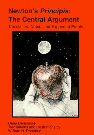 Newton's Principia: The Central Argument: Translation Notes and Expanded Proofs