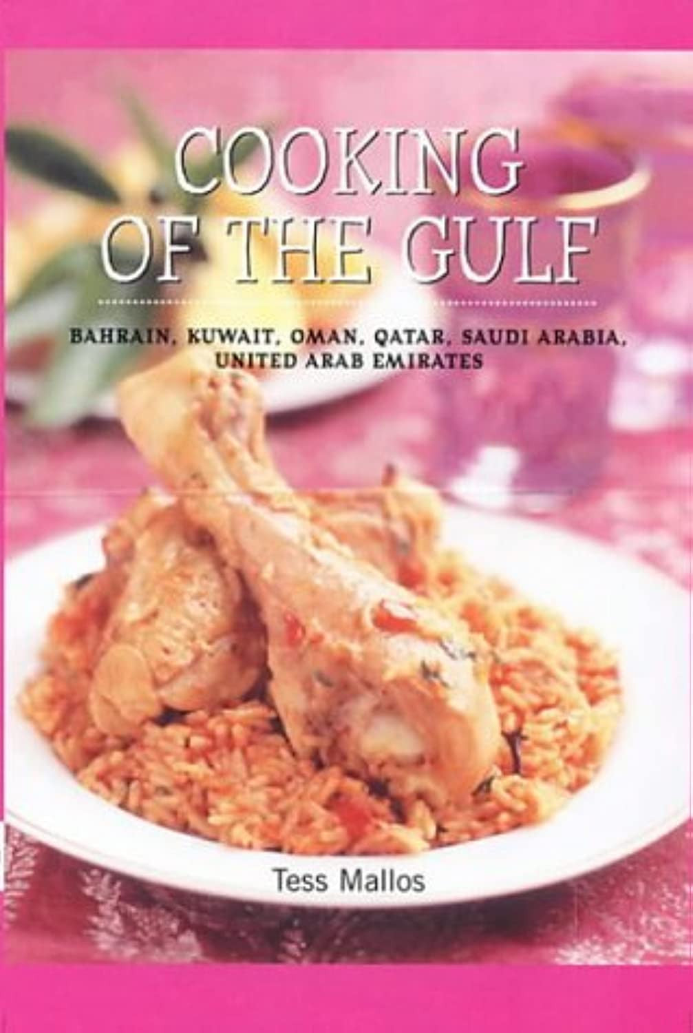Cooking Of The Gulf: Bahrain, Kuwait, Oman, Qatar, Saudi Arabia, United Arab Emirates