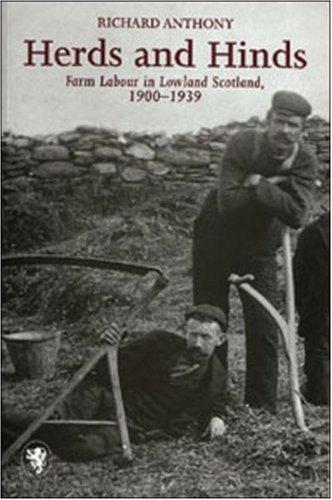 Herds and Hinds: Farm Labour in Lowland Scotland, 1900-1939 (Scottish Historical Review Monograph)