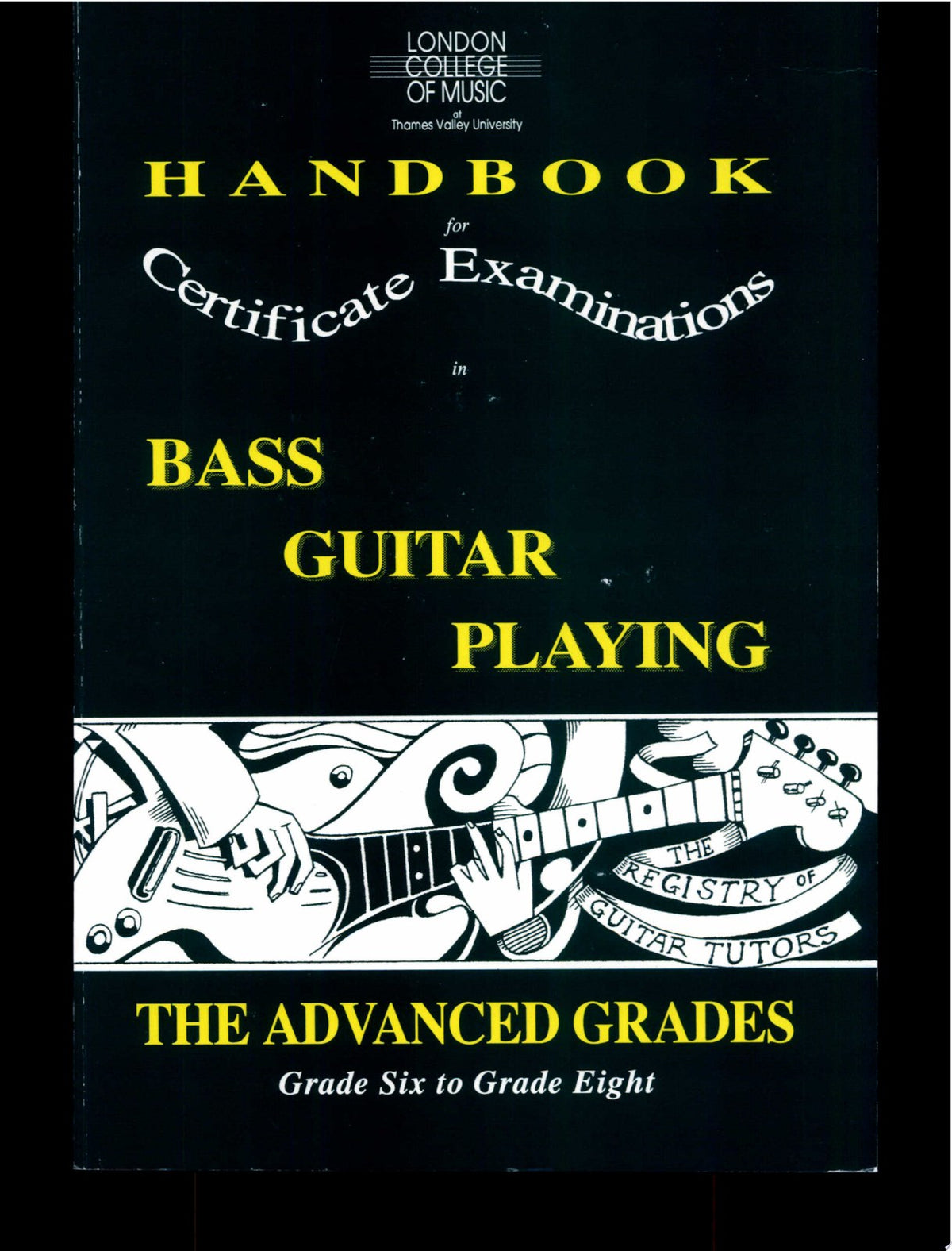 The Advanced Grades - Grade Six to Grade Eight (London College of Music Handbooks for Certificate Examinations in Bass Guitar Playing)