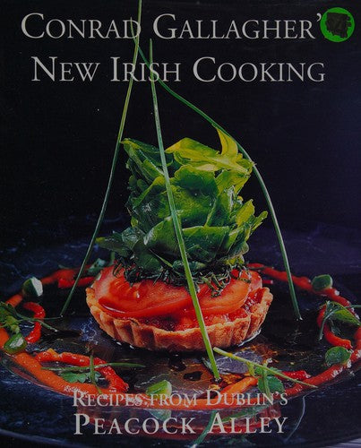 Conrad Gallagher's New Irish Cooking: Recipes from Dublin's Peacock Alley