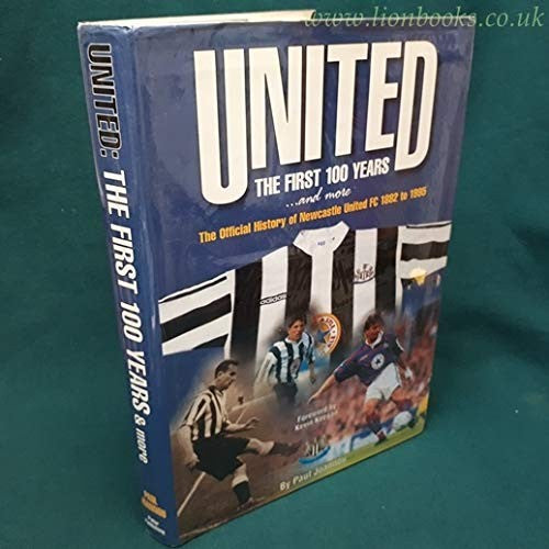 United - The First 100 Years...and More: Official History of Newcastle United F.C. 1882-1995