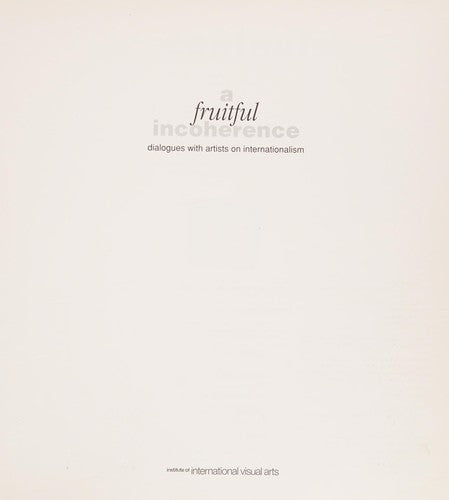 A Fruitful Incoherence: Dialogues with Artists on Internationalism