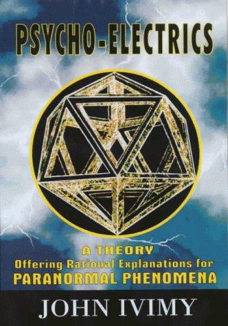 Psycho-electrics: Theory Offering Rational Explanations for Paranormal Phenomena