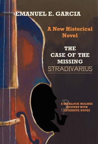 The Case of the Missing Stradivarius: A Sherlock Holmes Mystery with Extensive Notes